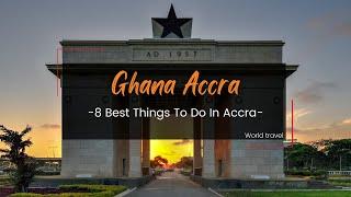 Top 8 Best things to do in Ghana Accra (2022) - Ghana tourist guide -Travel Video