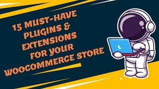 15 must-have plugins & extensions for your WooCommerce store