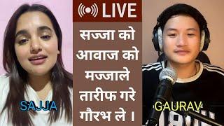 सज्जा को आवाज को मज्जाले तारीफ गरे गौरभ ले | gaurav rai and sajja chaulagain live !