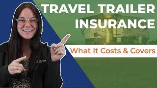 Travel Trailer Insurance:  What It Costs & Covers