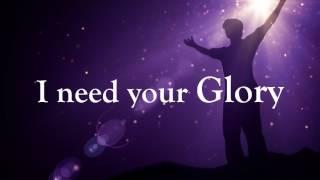 I Need Your Glory Lyric Video by  Earnest Pugh