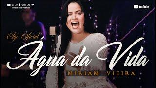 Miriam Vieira - Água da Vida - Clip Oficial