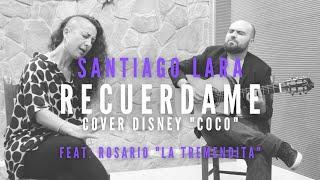 RECUERDAME cover Disney COCO        Santiago Lara- Feat: Rosario LA TREMENDITA