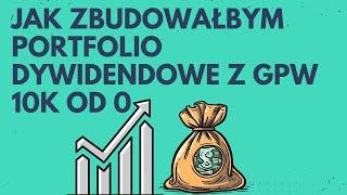 Jak zainwestować 10000zł w akcje dywidendowe na GPW dla OGROMNYCH DYWIDEND i WIELKIEGO WZROSTU?