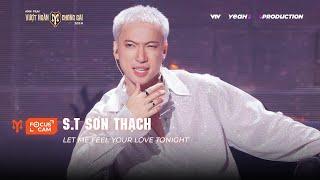 [FOCUS CAM] S.T SƠN THẠCH - LET ME FEEL YOUR LOVE TONIGHT I PERFORMANCE NHÀ CHÍN MUỒI - CÔNG DIỄN 3