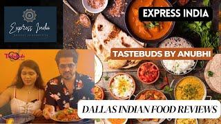 Express India Restaurant| Dallas Food Reviews| Plano Indian Cuisine|Tastebuds by anubhi