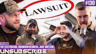 We Had to Get a Lawyer ft. The Fat Electrician, Brandon Herrera & Jake Watson - Unsubscribe Ep 130