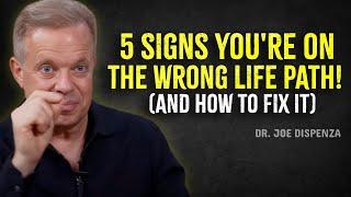 5 SIGNS YOU'RE ON THE WRONG LIFE PATH (AND HOW TO FIX IT) - Joe Dispenza Motivation