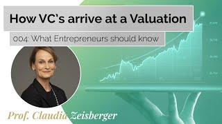 How VC's Arrive At a Valuation - What Entrepreneurs Should Know | Claudia Zeisberger