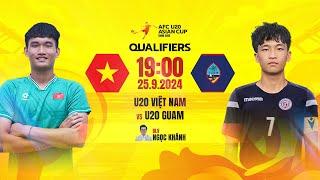 TRỰC TIẾP: U20 VIỆT NAM - U20 GUAM | VÒNG LOẠI U20 CHÂU Á 2025