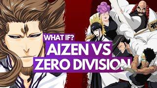 AIZEN VS ZERO DIVISION - Would Aizen Reach the Soul King? | Bleach: What If?