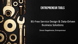 Entrepreneur Tools #3 - BS-Free Service Design & Data-Driven Business Solutions