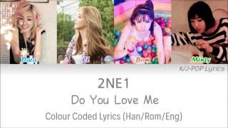 2NE1 (투애니원) - Do You Love Me Colour Coded Lyrics (Han/Rom/Eng)