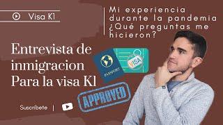 Entrevista para la visa K1 aprobada! | Mi experiencia durante la pandemia | Cris y Becca