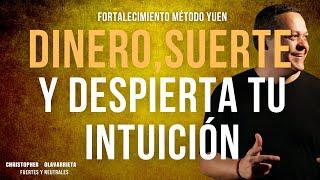 FORTALECIMIENTO para DINERO, SUERTE y DESPERTAR tu INTUICIÓN | Método Yuen Christopher Olavarrieta