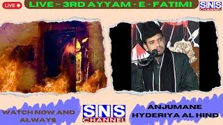 LIVE :- 3RD AYYAM - E - FATIMI - MAJLIS, ANJUMANE HYDERIYA AL - HIND,  MOULANA HUSSAIN RAZVI -  SNS