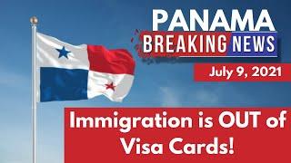 Panama Immigration OUT of Visa Cards! Should you PANIC?!