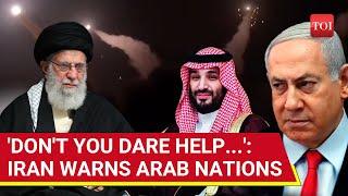 Iran's Chilling Warning To Arab Nations; 'If Israel Uses Your Airspace To Attack...' | Watch