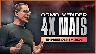 Empreender em 2024: Como Vender MAIS e MELHOR.