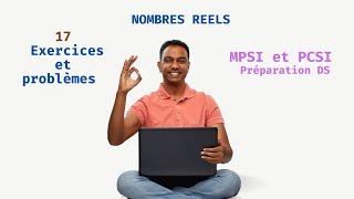 Exercices et problèmes : Nombres réels , Préparation DS _ MPSI et PCSI _ Analyse 1 MIP, SMI, SMPC