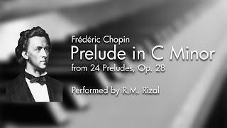 Frédéric Chopin - Prelude in C Minor (R.M. Rizal Performance)