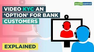 Here’s How Video KYC Works For Bank Customers | Explained