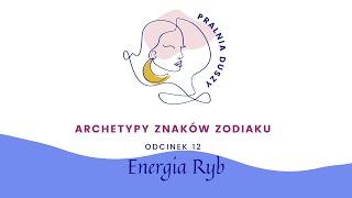 #12 Energia Ryb | znaki zodiaku