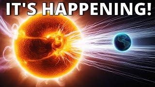 SOLAR STORMS ON THE WAY NOW!