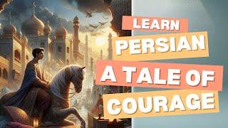 Learn Persian with Short Stories: A Tale of Courage - Prince Arman's Adventure