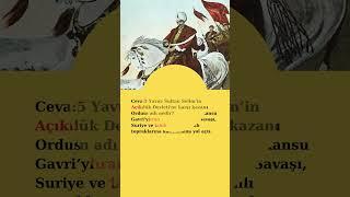 Soru 5: Yavuz Sultan Selim’in Memlük Devleti'ne karşı kazandığı zaferin adı nedir?