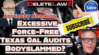 Lawyer Reaction: False Arrest, Excessive Force - Free Texas Gal Audits Body Slammed? 