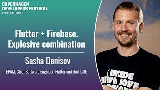 Flutter + Firebase. Explosive combination - Sasha Denisov - CPH DevFest 2024