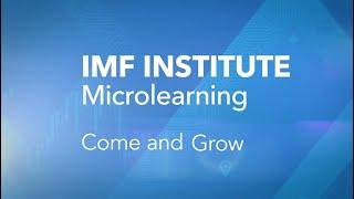 IMF Institute Microlearning: Come and Grow