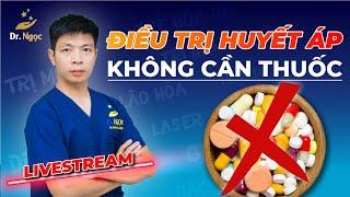 6 Cách Điều trị Huyết Áp Tại Nhà Không Dùng Thuốc |Dr Ngọc