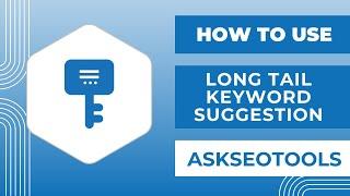 How to Use Long Tail Keyword Suggestion Online by Askseotools.com
