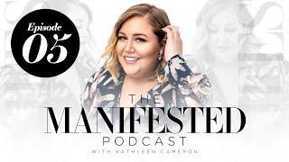 Success Starts with Self Love | Episode 05 | The Manifested Podcast | Kathleen Cameron