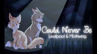 "Could Never Be" Leafpool & Mothwing. (ORIGINAL WARRIOR CAT SONG)