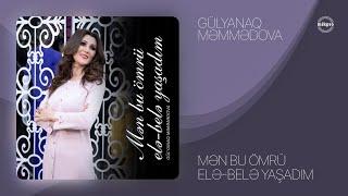 Gülyanaq Məmmədova — Mən Bu Ömrü Elə-Belə Yaşadım