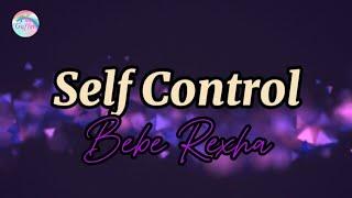 Self Control || Bebe Rexha || Lyrics