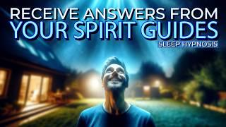 Deep Sleep Hypnosis: Receive Answers from Your Spirit Guides