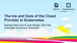 The Ins & Outs of the Cloud Provider in Kubernetes - Michael McCune & Joel Speed & Bridget Kromhout