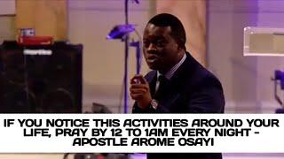 IF YOU NOTICE THIS ACTIVITIES AROUND YOUR LIFE, PRAY BY 12 TO 1AM EVERY NIGHT - APOSTLE AROME OSAYI