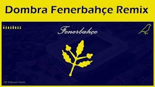 Dombra Fenerbahçe - Remix (Stüdyo) - Fenerbahçe Marşları