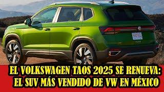 El Volkswagen Taos 2025 se renueva: el SUV más vendido de VW en México estrena rostro y motor