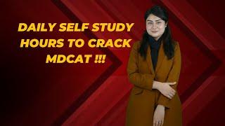 Daily self study  hours to crack Mdcat!!!