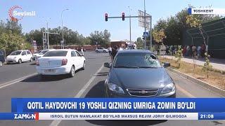 Qotil haydovchi 19 yoshli qizning umriga zomin boʻldi (Toshkent)