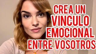 5 MANERAS DE CREAR UN VÍNCULO EMOCIONAL