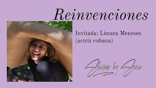 Reinvenciones Con Limara Meneses (actriz Cubana )