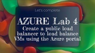 AZURE Lab 4 | SLIIT | Create a public load balancer to load balance VMs using the Azure portal