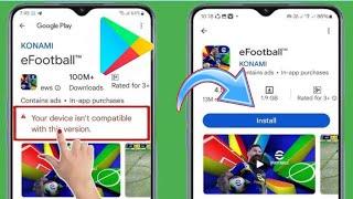 Paano Ayusin ang Efootball 2025 Ang iyong device ay hindi tugma sa bersyong ito Problema